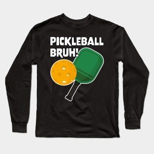 Gamer Meme Pickleball Bruh Long Sleeve T-Shirt